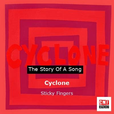 Cyclone lyrics by Sticky Fingers with meaning. Cyclone explained .